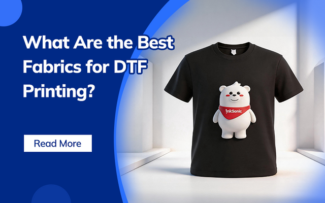 What Are the Best Fabrics for DTF Printing? – InkSonic